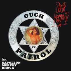 OUT NOW!!!: SHEIK YERBOUTI's OUCH PATROL feat. Napoleon Murhy Brock - click to order now!